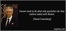 quote-censors-tend-to-do-what-only-psychotics-do-they-confuse-reality-with-illusion-david-cron...jpg