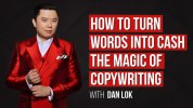 How-To-Turn-Words-Into-Cash-The-magic-of-copywriting-with-Dan-Lok-1.jpg