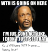 wth-is-going-on-here-im-jus-goneact-like-ididntjust-50463764.png